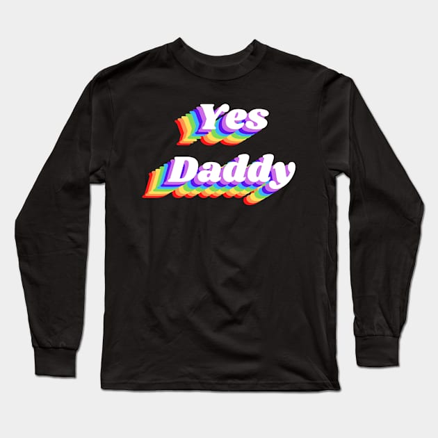 Yes Daddy Long Sleeve T-Shirt by FunnyStylesShop